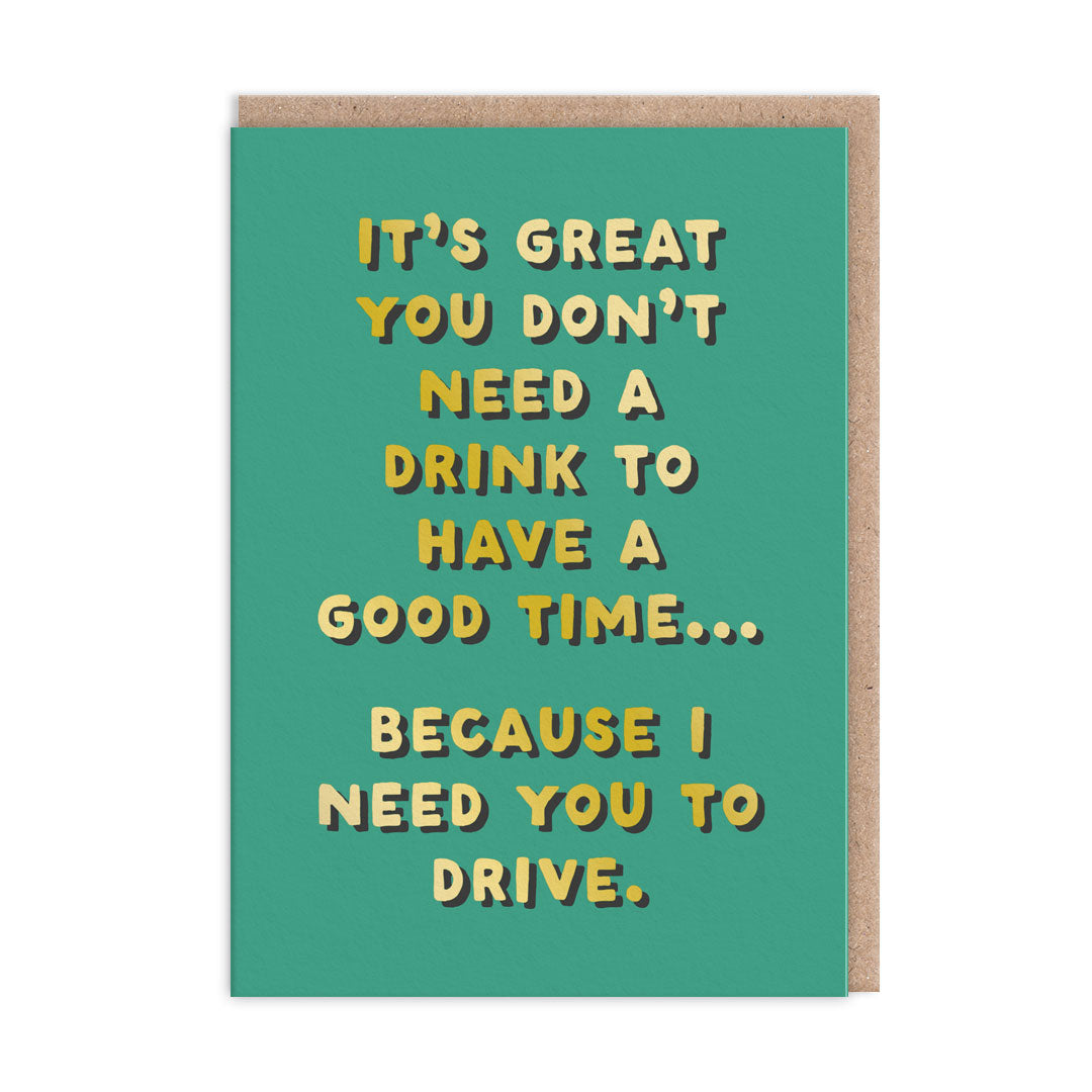 I Need You To Drive Greeting Card