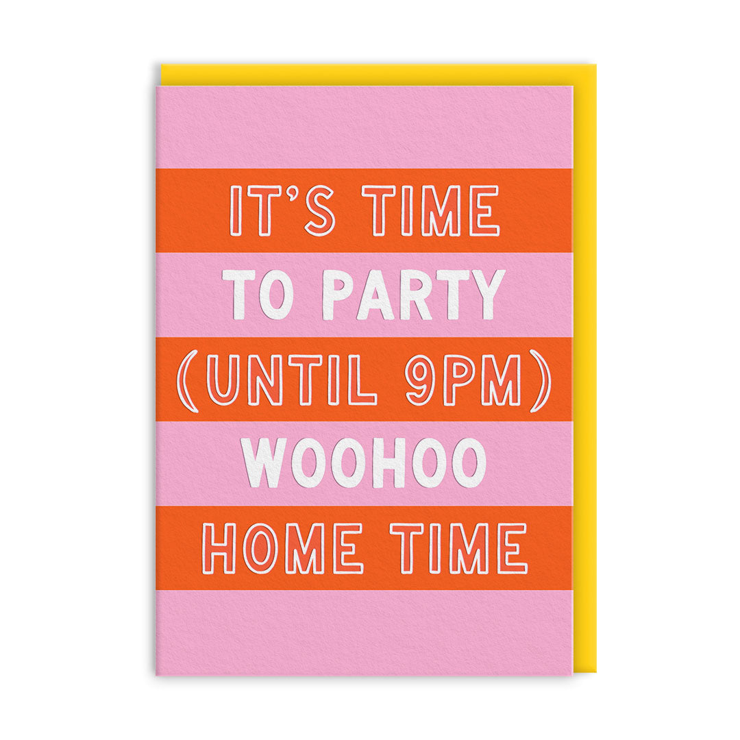 Party until 9pm Greeting Card