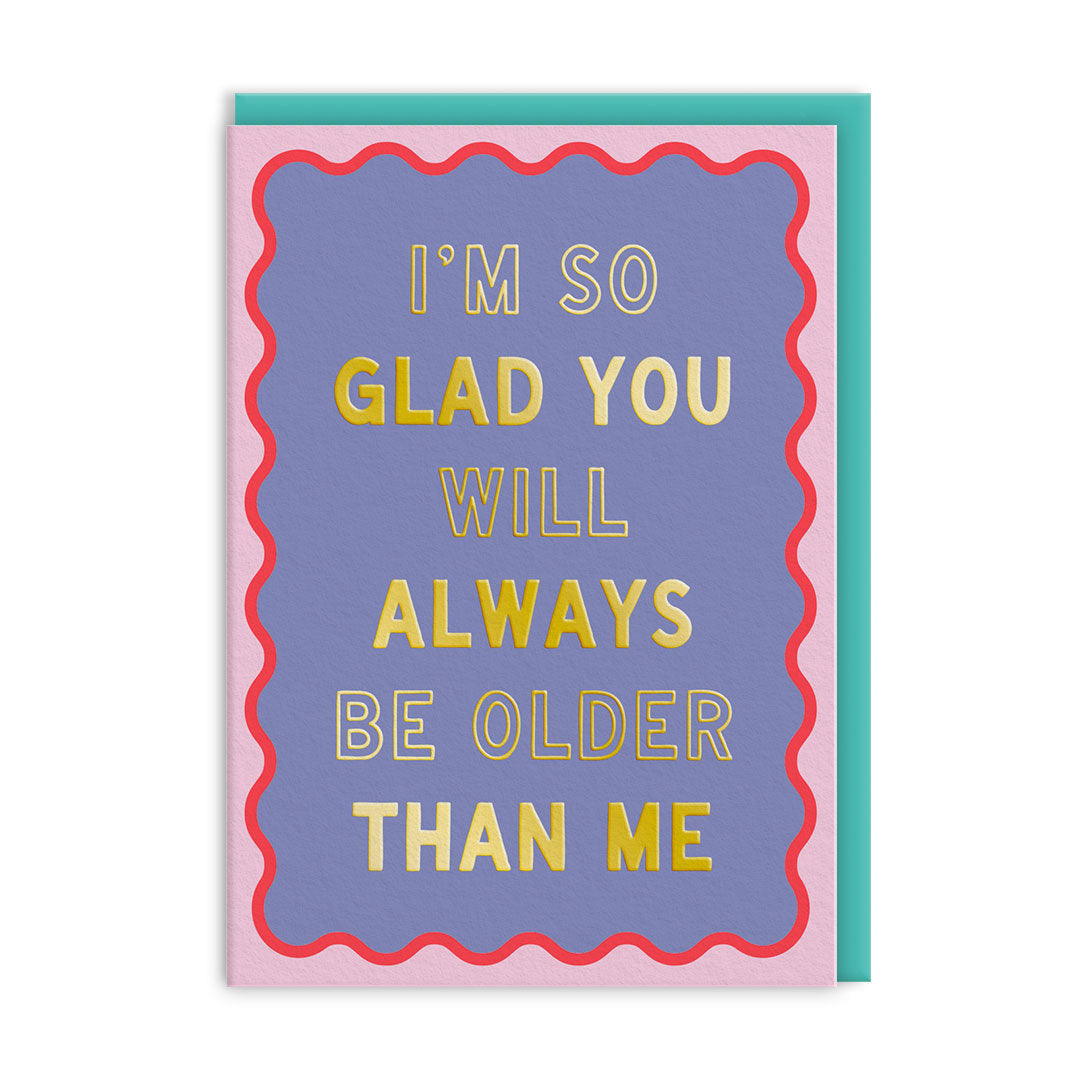 Older Than Me Greeting Card