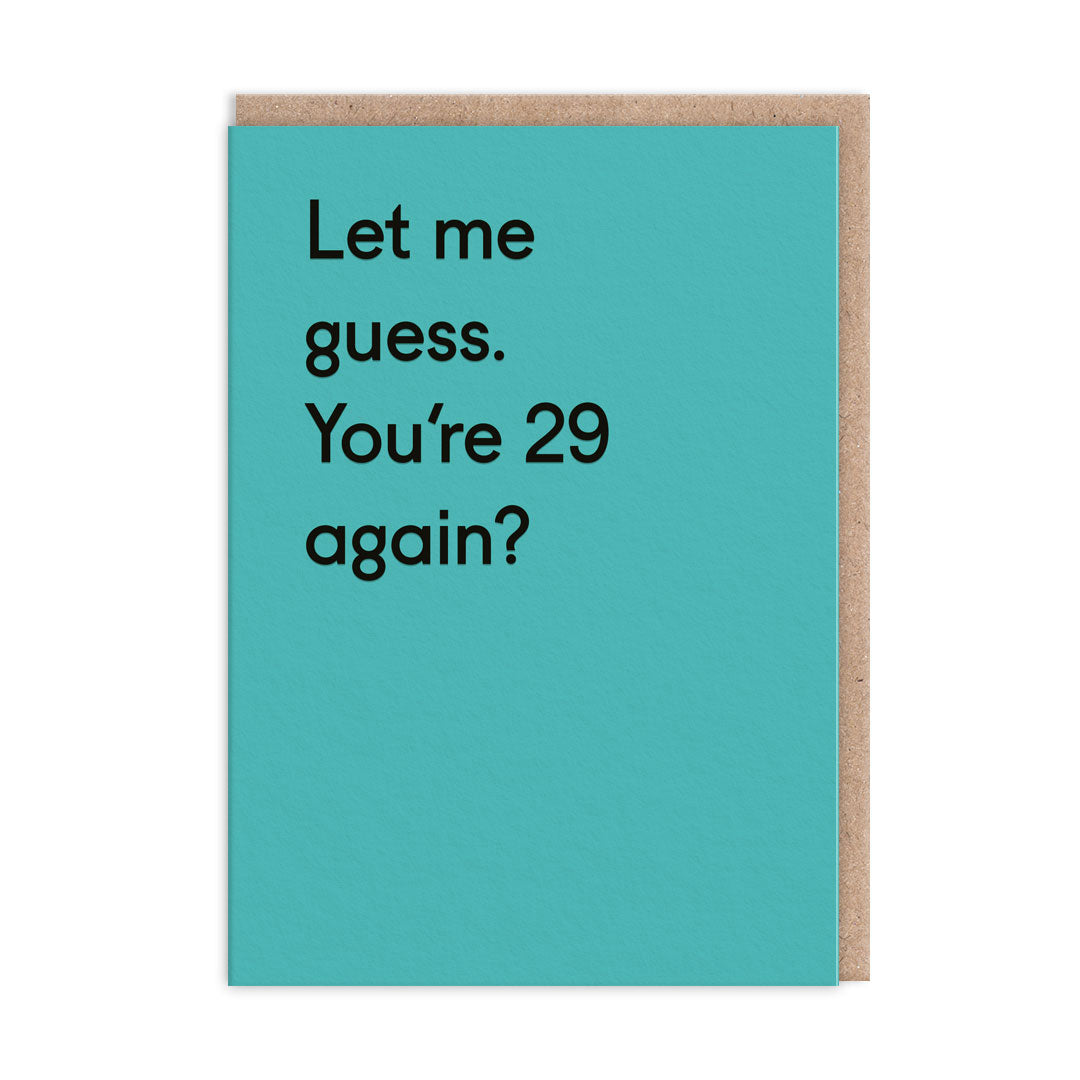 29 Again? Birthday Greeting Card