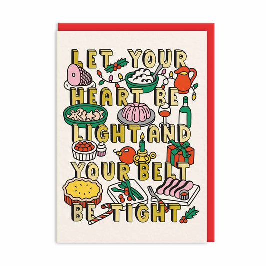 Christmas Card with illustrations of festive food and drink surrounding gold foil block text that reads "Let Your Heart Be Light And Your Belt Be Tight"
