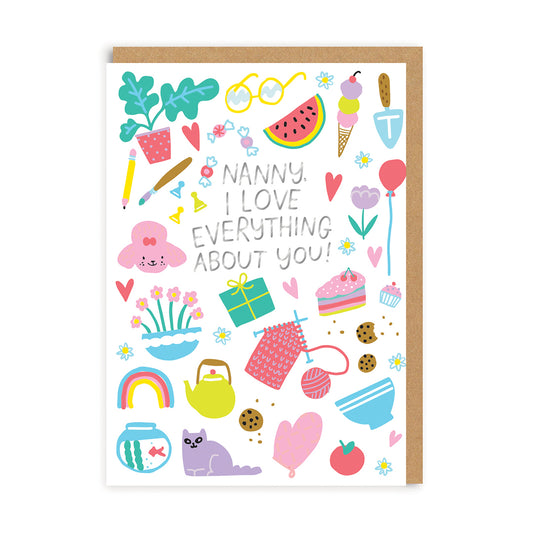 Nanny I love everything about you Greeting Card