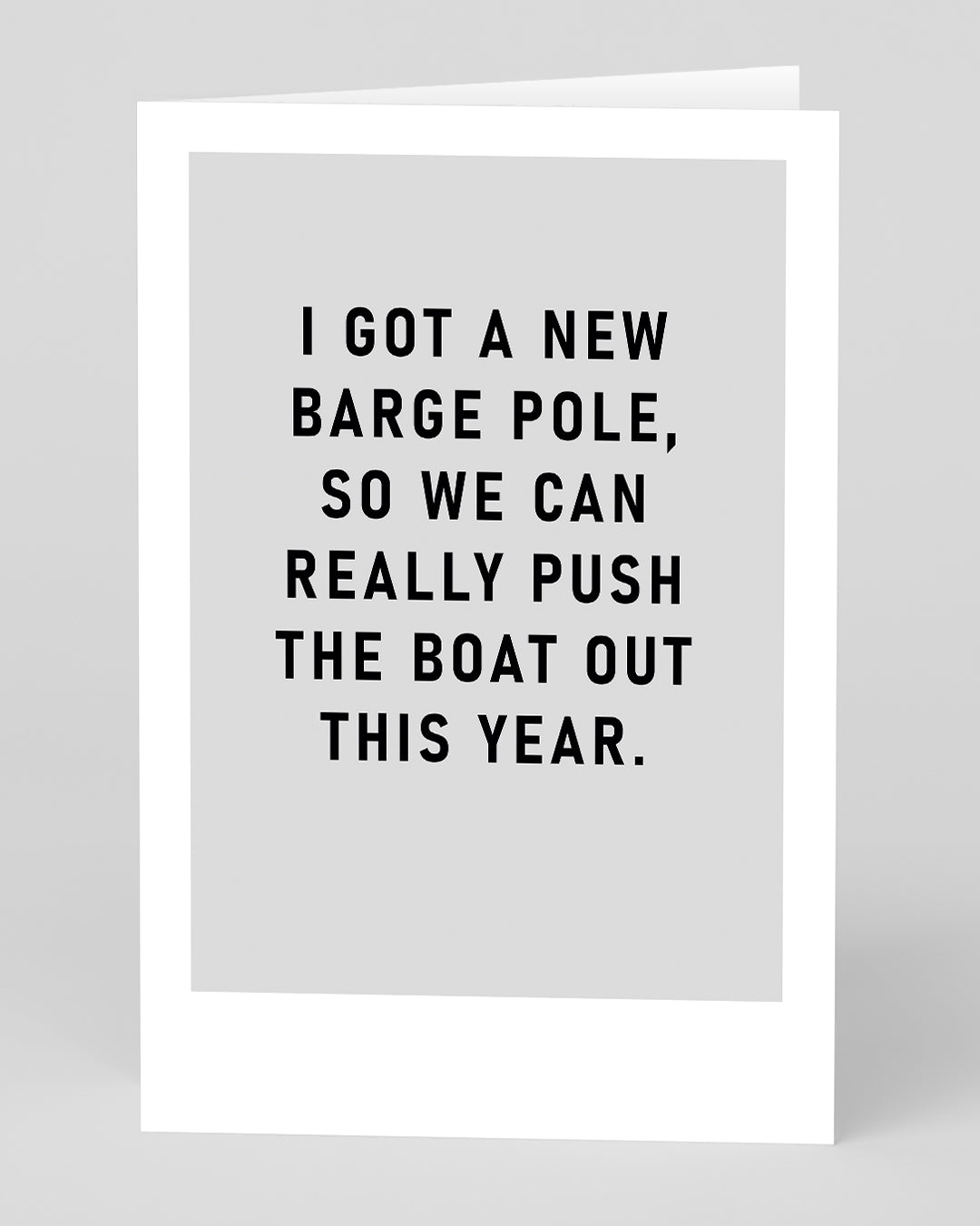 I Got A New Barge Pole Greeting Card