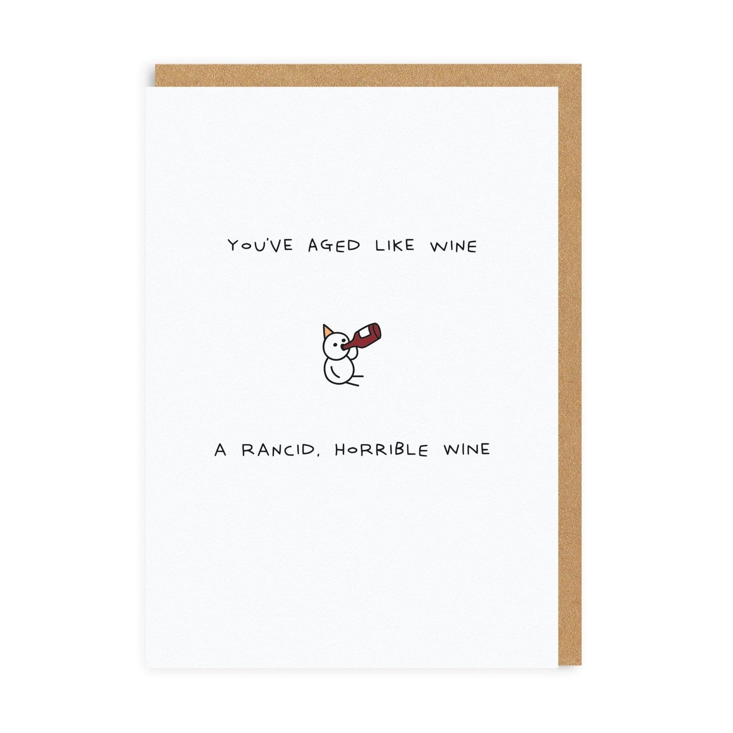 Birthday card with a basic illustration and caption reading You've Aged Like Wine. A rancid, horrible wine
