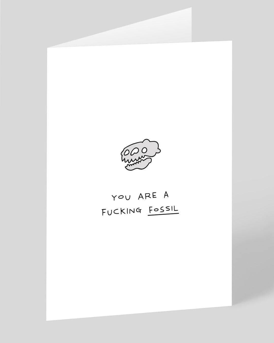 Personalised You Are A F*cking Fossil Birthday Card