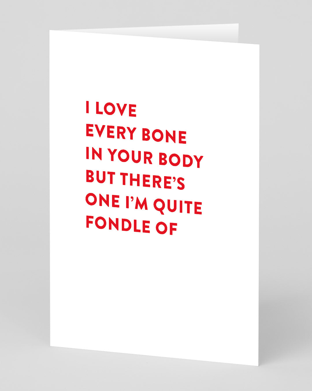 I Love Every Bone In Your Body Card