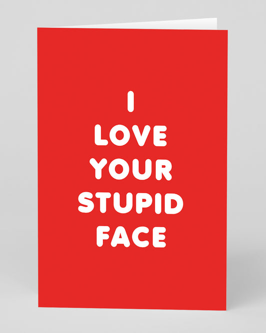Personalised Stupid Face Greeting Card