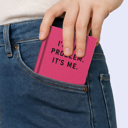 I'm The Problem, It's Me A7 Fabric Hardback Notebook