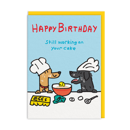 Still Working On Your Cake Birthday Card