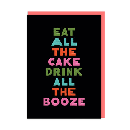 Black Birthday Card with multi coloured text that reads "Eat All The Cake Drink All The Booze" and accompanying Coral Envelope