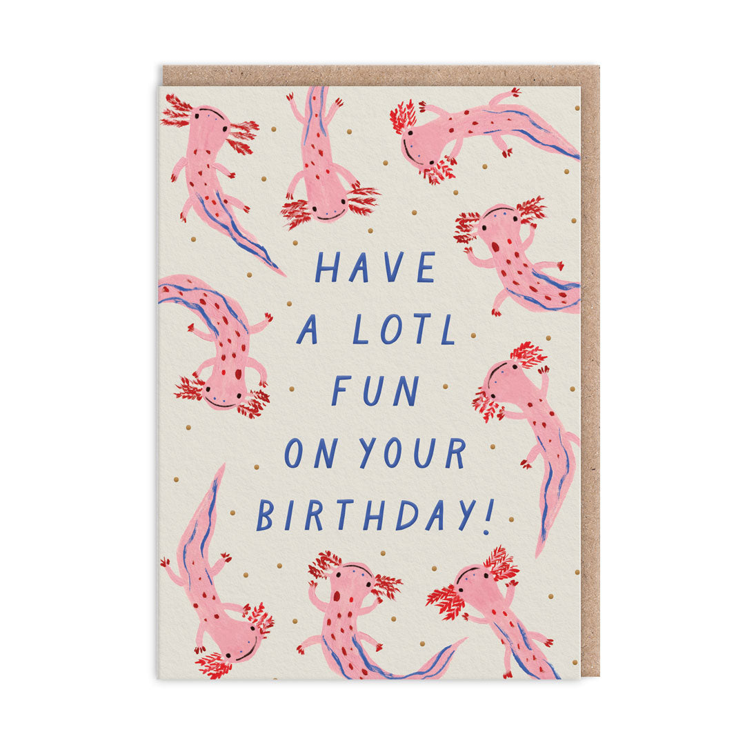 Have A Lotl Fun Birthday Card