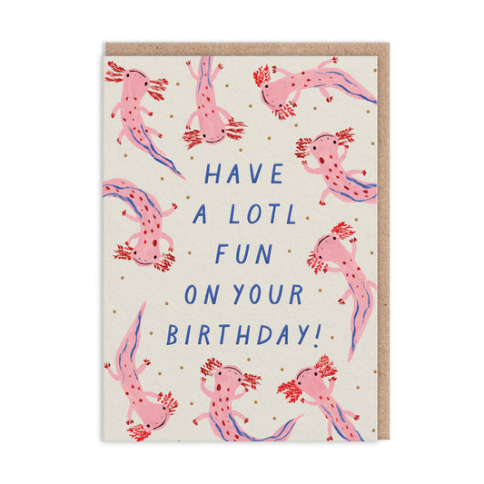 Have A Lotl Fun Greeting Card