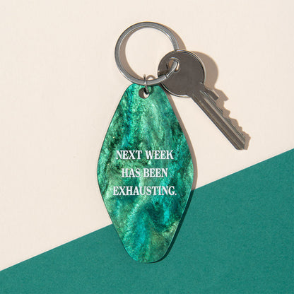 Next Week Has Been Exhausting Keyring