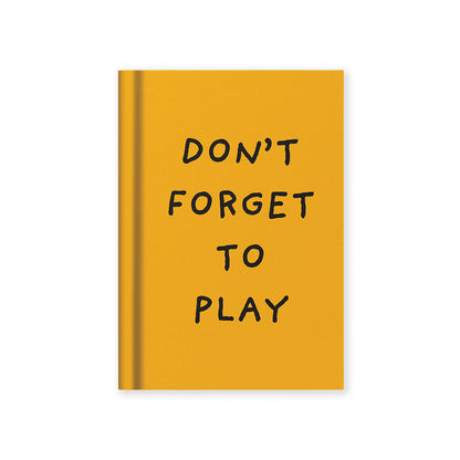 Don't Forget To Play A7 Fabric Hardback Notebook