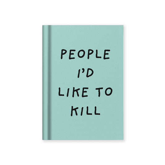 People I'd Like To Kill Fabric Hardback Notebook (A7)