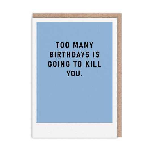 Too Many Birthdays Greeting Card