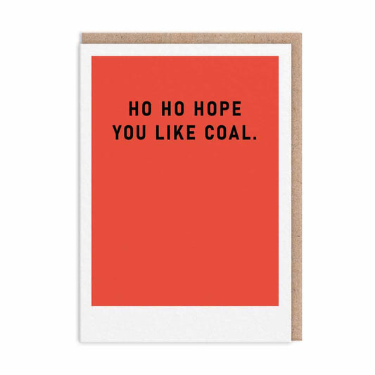 Ho Ho Hope You Like Coal Greeting Card