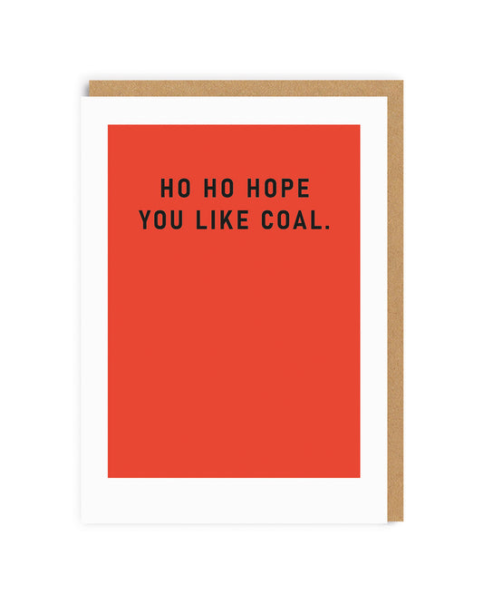 Red Christmas card with black text that reads Ho Ho Hope You Like Coal