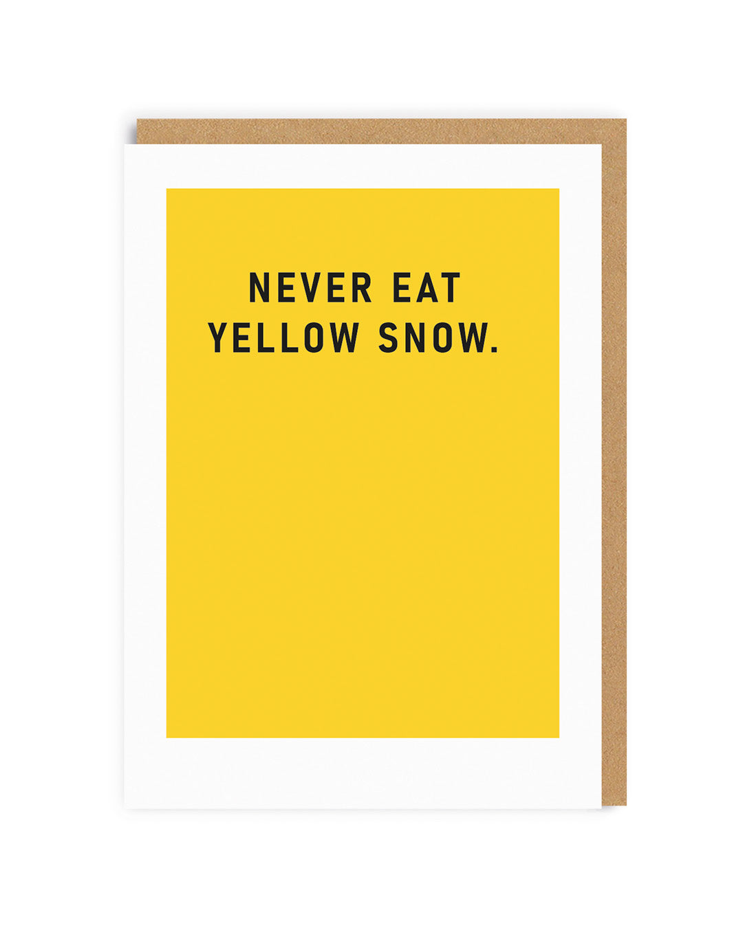 Yellow Greeting card with black text that reads Never Eat Yellow Snow