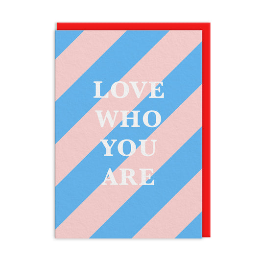 Love Who You Are Greeting Card