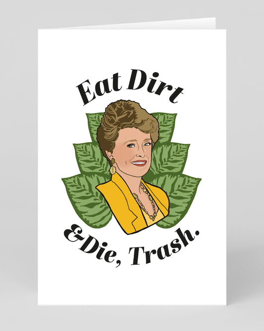 Eat Dirt and Die Trash Blanche Greeting Card