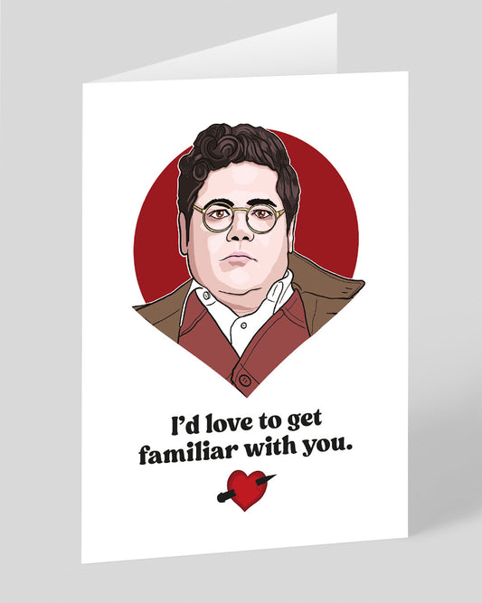 Guillermo Get Familiar With You Greeting Card
