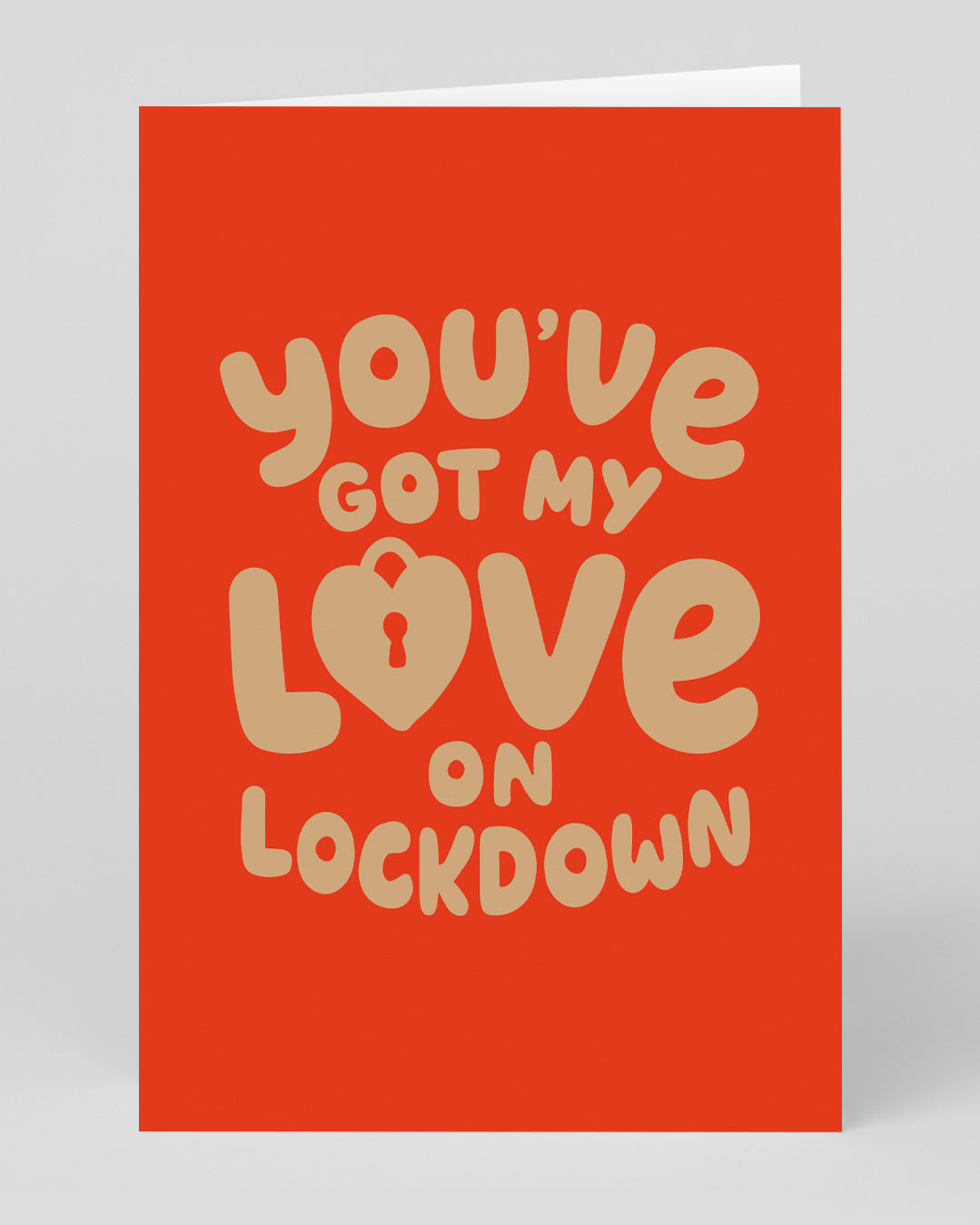 You've Got My Love On Lockdown Greeting Card