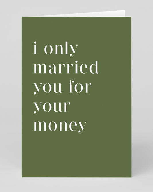Only Married You For The Money Anniversary Card