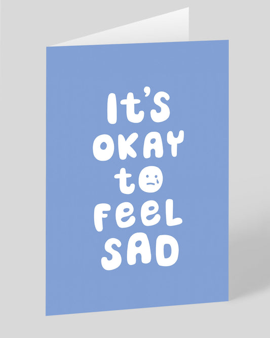 Okay To Feel Sad Sympathy Card