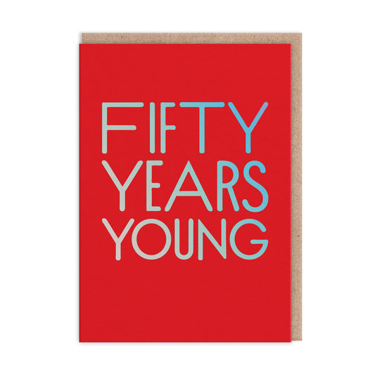 Fifty Years Young Birthday Card