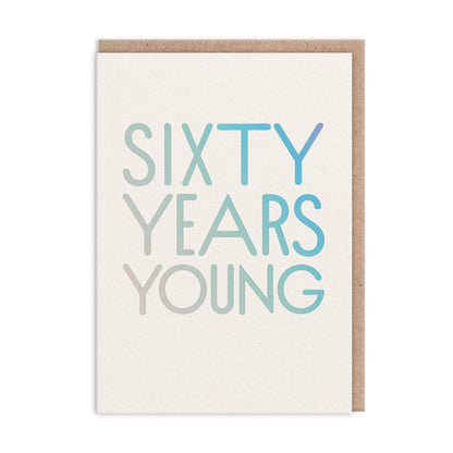 Sixty Years Young Birthday Card