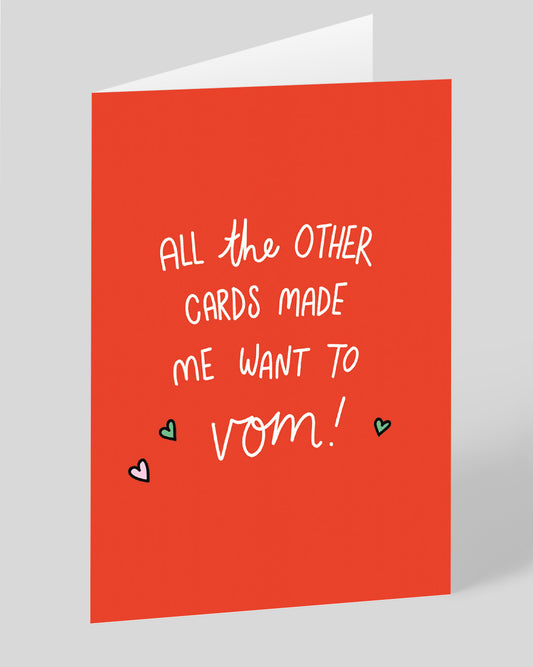 Personalised All The Other Cards Made Me Want To Vom! Greeting Card