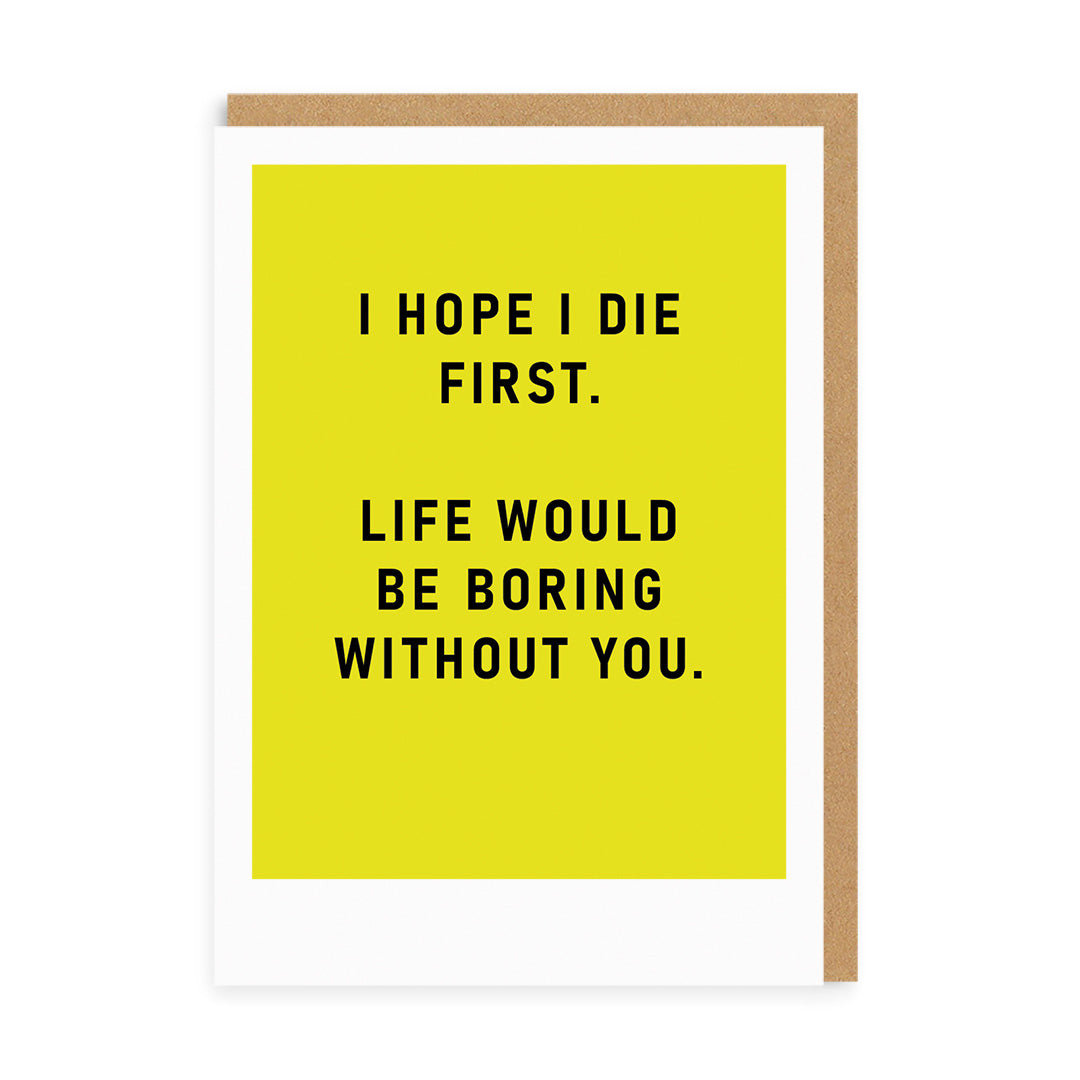 I Hope I Die First Greeting Card