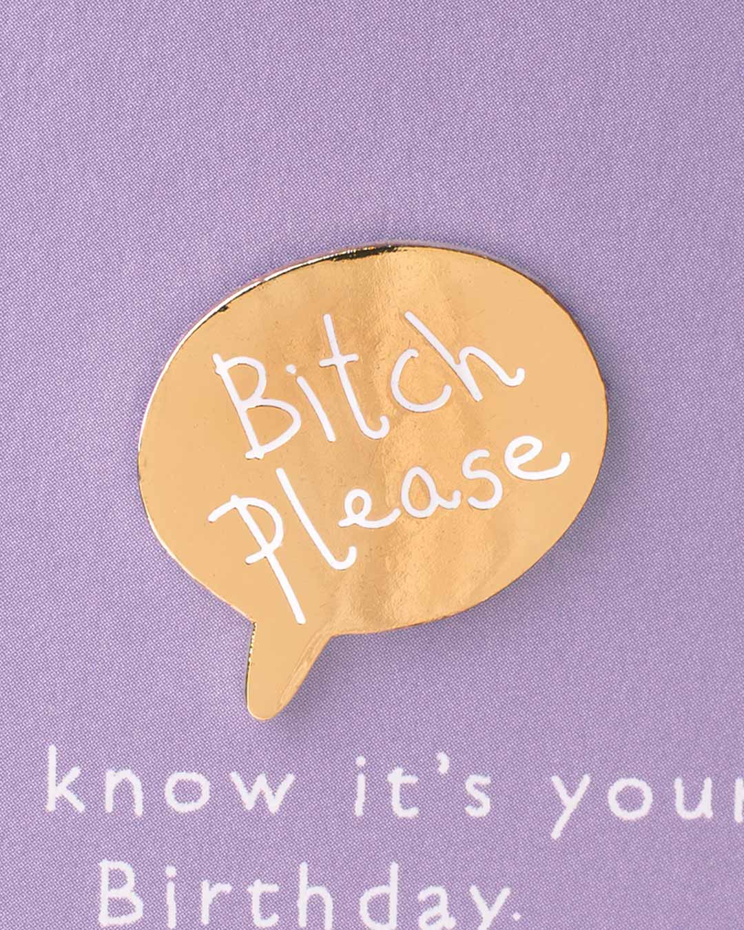 Bitch Please Enamel Pin Birthday Card