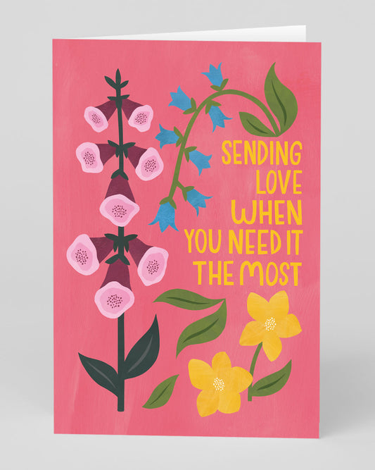 Sending Love Need It Most Greeting Card