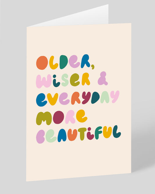 Personalised Older, Wiser & Everyday More Beautiful Greeting Card