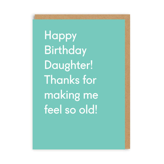 Daughter Feel So Old Birthday Card