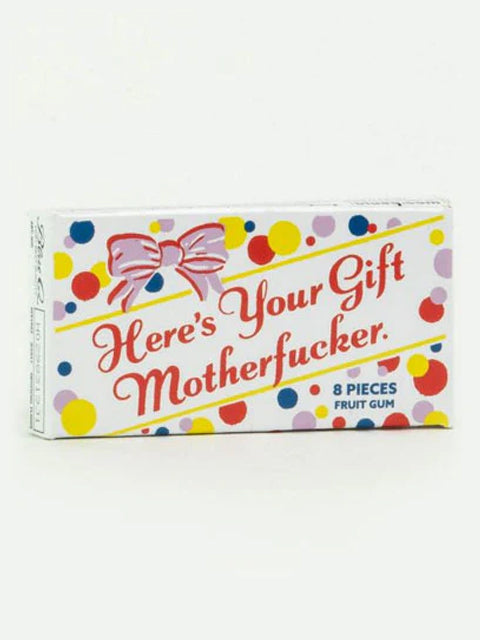 Pack of chewing gum with the message Here's Your Gift Motherfucker