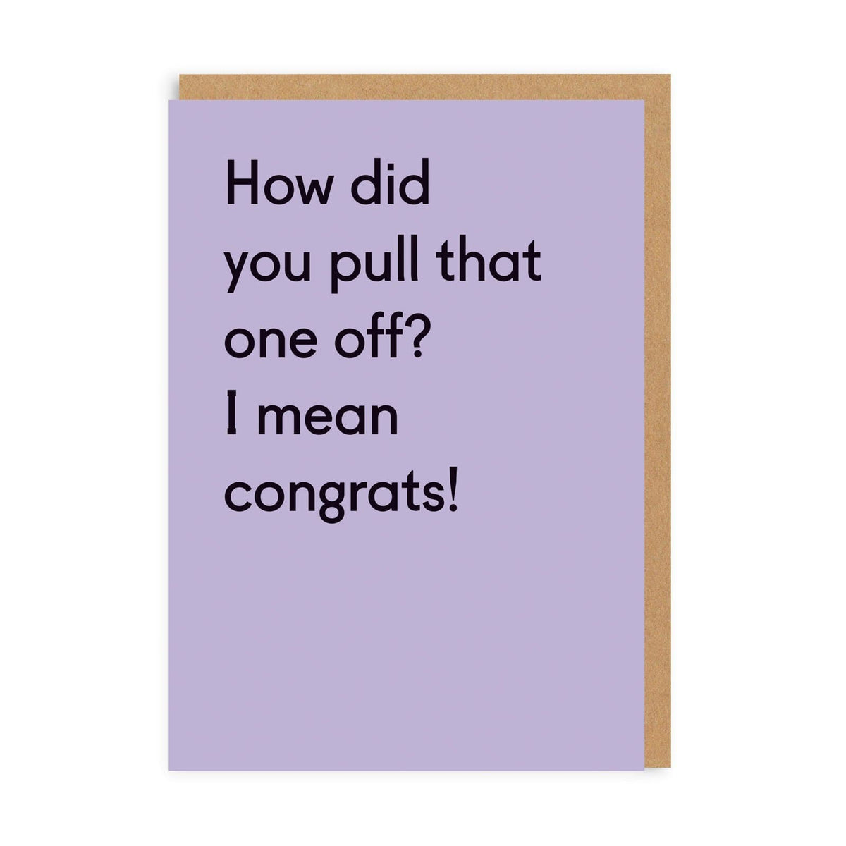 How Did You Pull That One Off Congratulations Card